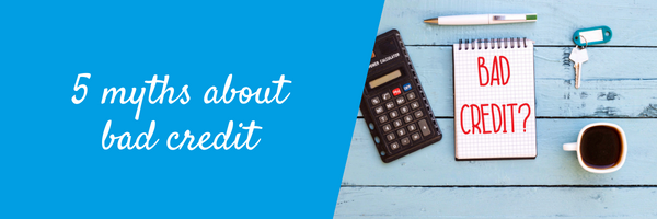 5 myths about bad credit and mortgages answered