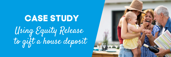 Caste study: Using Equity Release to gift a house deposit
