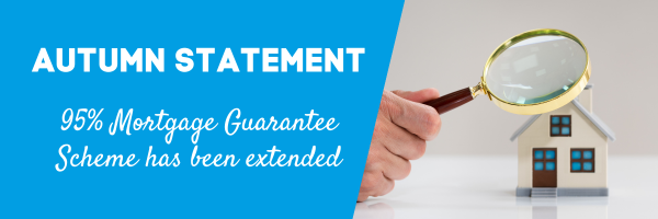 Autumn Statement: 95% Mortgage Guarantee Scheme has been extended