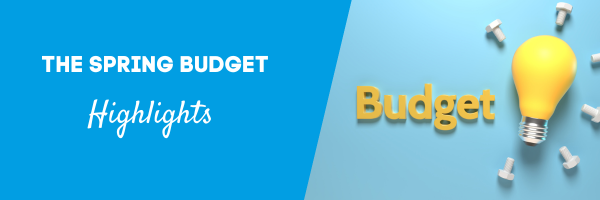 The Spring Budget – Highlights 
