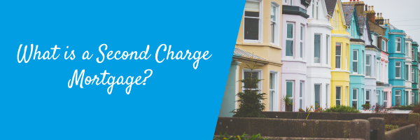 What is a Second Charge Mortgage? 