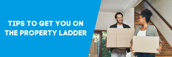 Let’s get you on the property ladder with these tips!