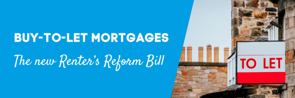 A look at the new renter’s reform bill and buy-to-let mortgages