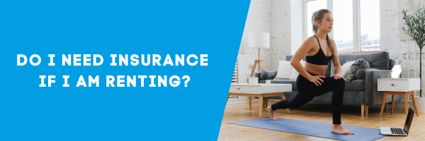 I’m renting - is insurance important?