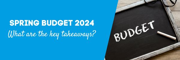 Spring Budget 2024 summary: what are the key takeaways? 