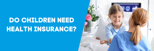 Do children need health insurance?