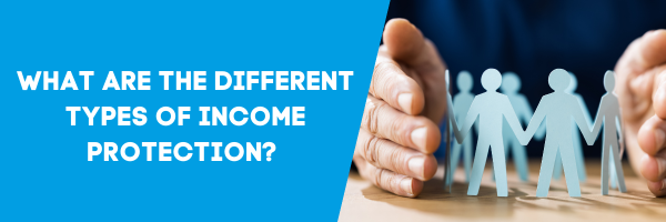 What are the different types of income protection? 